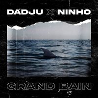 Dadju &amp; Ninho: Grand Bain
