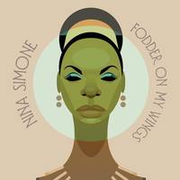 Nina Simone: Fodder On My Wings